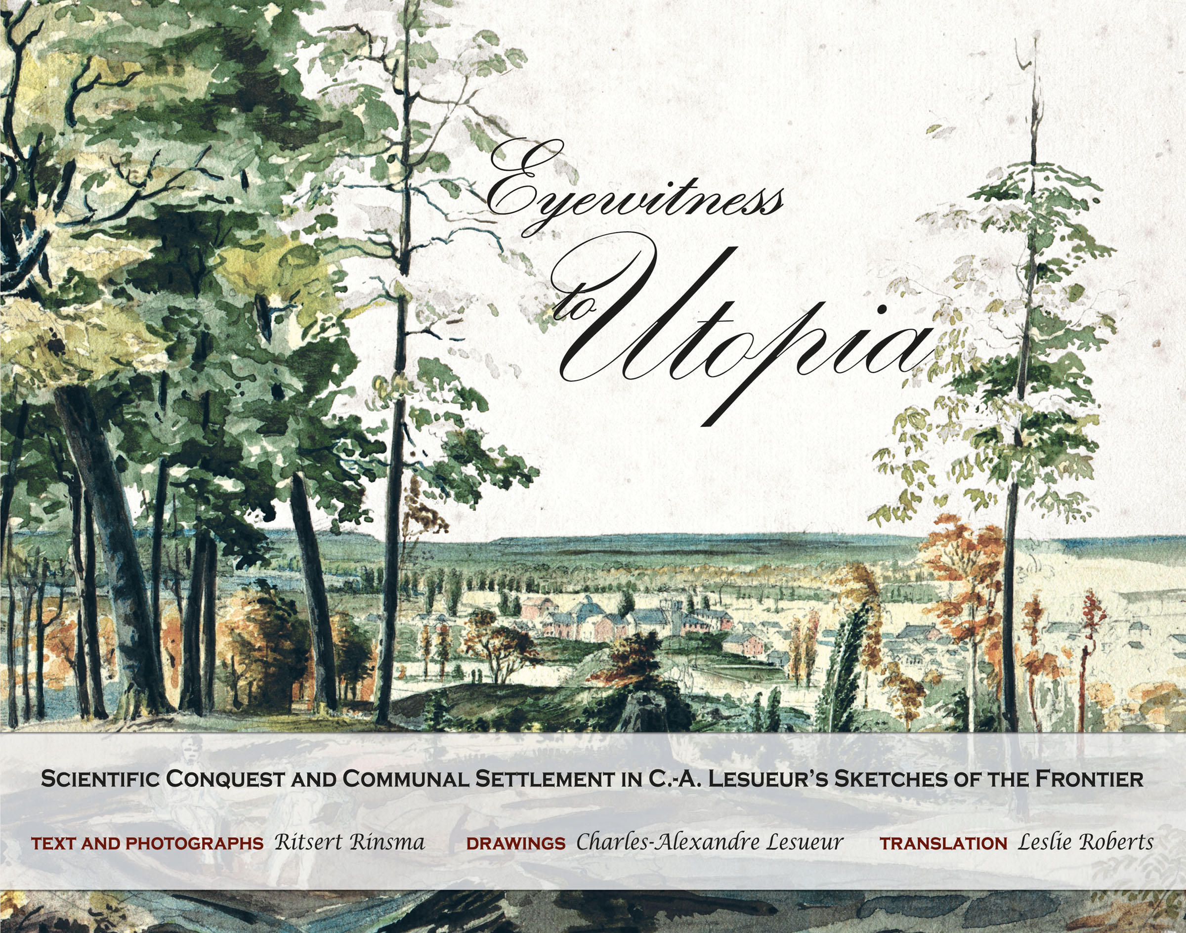Cover of the book <em>Eyewitness to Utopia</em>, written by Ritsert Rinsma, and illustrated by Charles-Alexandre Lesueur, showing New Harmony, Indiana